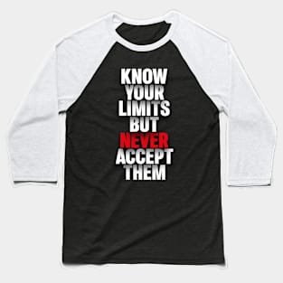 Know your limits Baseball T-Shirt